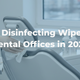 Best Disinfecting Wipes for Dental Offices in 2026