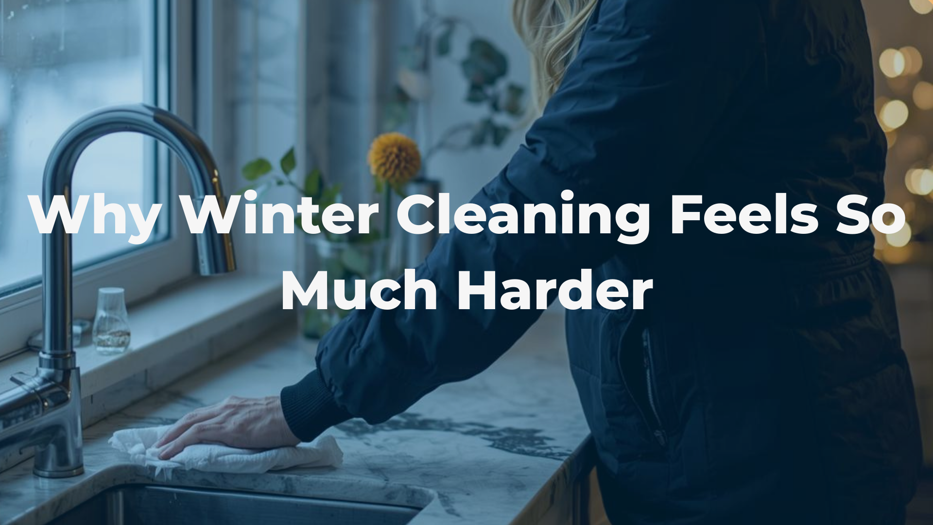 Why Winter Cleaning Feels So Much Harder (And 6 Simple Ways to Make It ...