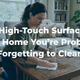 The High-Touch Surfaces in Your Home You’re Probably Forgetting to Clean