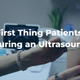 The First Thing Patients Feel During an Ultrasound